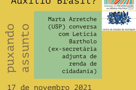 Puxando assunto (3): "O que muda com o Auxílio Brasil ?" com Marta Arretche (DCP/USP) e Letícia Bartholo (ex-secretária adjunta de renda de cidadania)